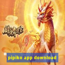 pipiko app download